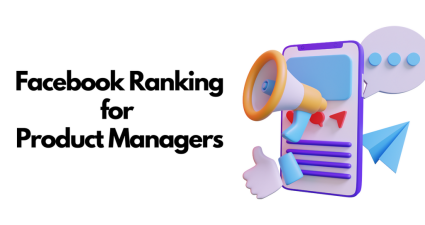 Facebook Newsfeed Ranking for Product Managers